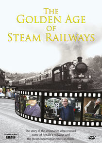 Watch The Golden Age of Steam Railways