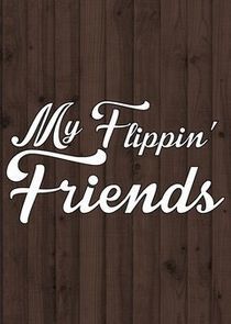 Watch My Flippin' Friends