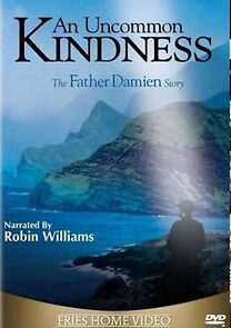 Watch An Uncommon Kindness: The Father Damien Story