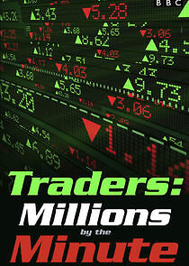 Watch Traders: Millions by the Minute