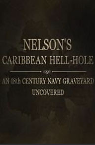 Watch Nelson's Caribbean Hell-Hole: An Eighteenth Century Navy Graveyard Uncovered