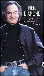 Watch Neil Diamond: Under a Tennessee Moon