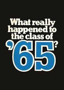 Watch What Really Happened to the Class of '65?