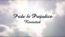 Watch Pride and Prejudice Revisited