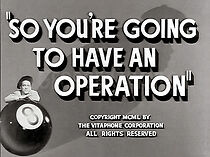 Watch So You're Going to Have an Operation (Short 1950)