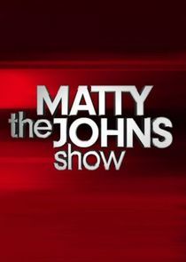 Watch The Matty Johns Show