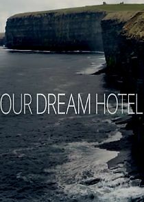 Watch Our Dream Hotel