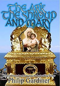 Watch The Ark, the Shroud and Mary: Gateway into a Quantum World