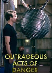 Watch Outrageous Acts of Danger