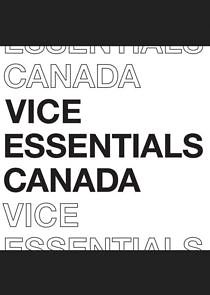 Watch VICE Essentials Canada