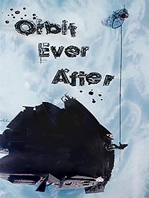 Watch Orbit Ever After (Short 2013)
