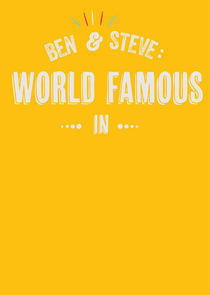 Watch Ben and Steve: World Famous In