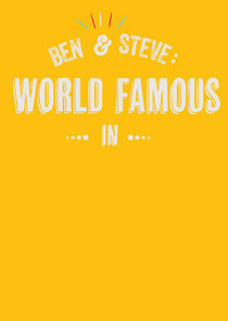 Watch Ben and Steve: World Famous In
