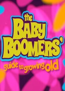 Watch The Baby Boomers' Guide to Growing Old