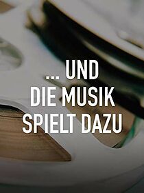 Watch ...und die Musik spielt dazu