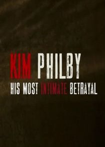 Watch Kim Philby - His Most Intimate Betrayal