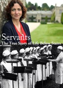 Watch Servants: The True Story of Life Below Stairs
