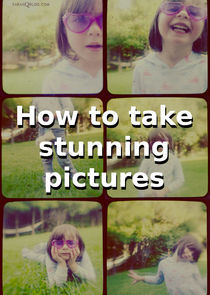 Watch How to Take Stunning Pictures