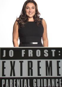 Watch Jo Frost: Extreme Parental Guidance