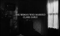Watch The Woman Who Married Clark Gable (Short 1985)