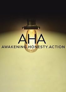 Watch AHA Awakening, Honesty, Action