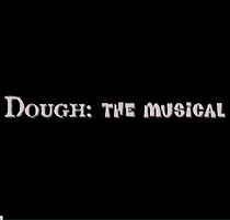 Watch Dough: The Musical (TV Short 2007)