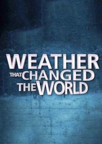 Watch Weather That Changed the World