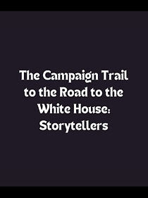 Watch The Campaign Trail to the Road to the White House: Storytellers (TV Special 2000)