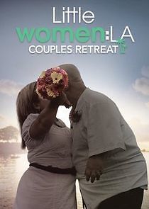 Watch Little Women LA: Couples Retreat