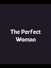 Watch The Perfect Woman (Short 1993)