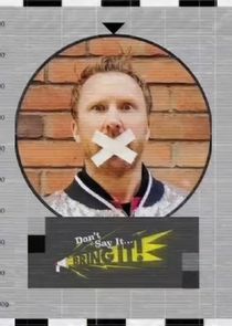 Watch Don't Say It, Bring It