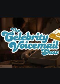 Watch The Celebrity Voicemail Show