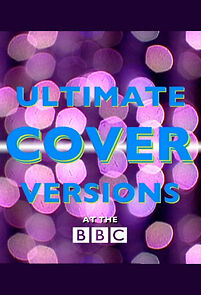 Watch Ultimate Cover Versions at the BBC