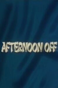 Watch Afternoon Off