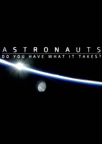 Watch Astronauts: Do You Have What It Takes?