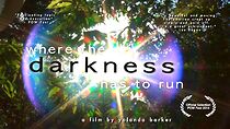 Watch Where the Darkness Has to Run