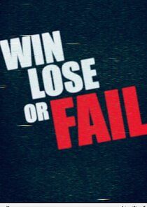 Watch Win Lose or Fail