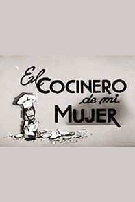 Watch El cocinero de mi mujer