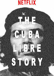 Watch The Cuba Libre Story