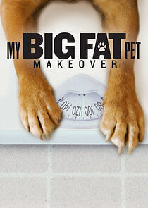 Watch My Big Fat Pet Makeover