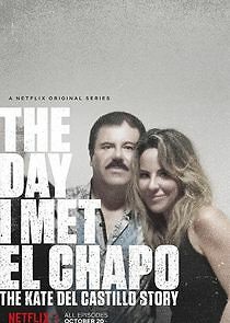 Watch The Day I Met El Chapo