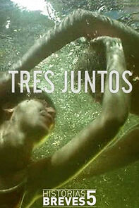 Watch Historias Breves V: Tres juntos (Short 2008)