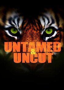 Watch Untamed & Uncut