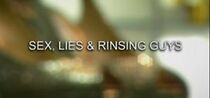 Watch Sex, Lies & Rinsing Guys
