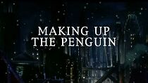 Watch Beyond Batman: Making Up the Penguin