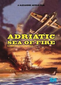 Watch Adriatic Sea of Fire
