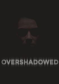 Watch Overshadowed