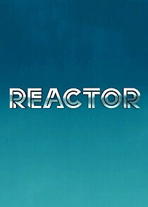 Watch Reactor
