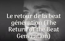 Watch Le retour de la Beat Generation