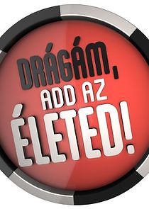 Watch Drágám, add az életed!